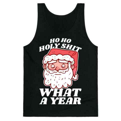 Ho Ho Holy Shit What A Year Tank Top