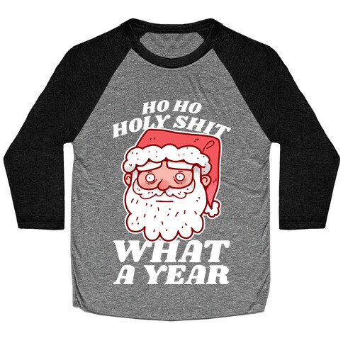 Ho Ho Holy Shit What A Year Baseball Tee