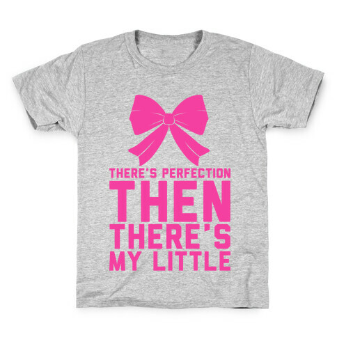 There's Perfection Then There's My Little Kids T-Shirt
