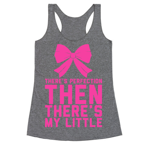 There's Perfection Then There's My Little Racerback Tank Top