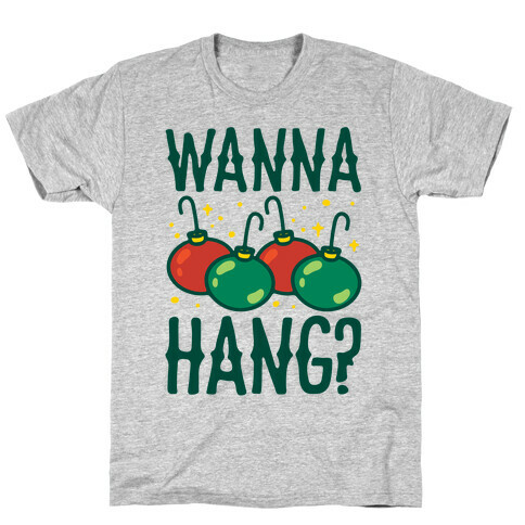 Wanna Hang? T-Shirt
