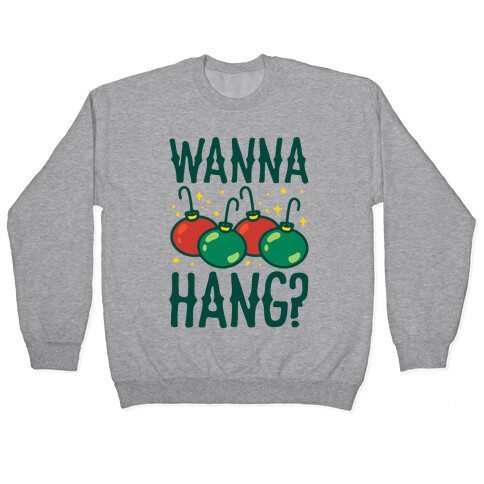 Wanna Hang? Pullover