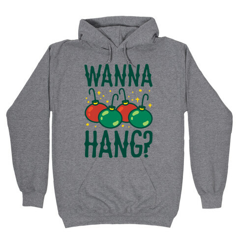 Wanna Hang? Hooded Sweatshirt