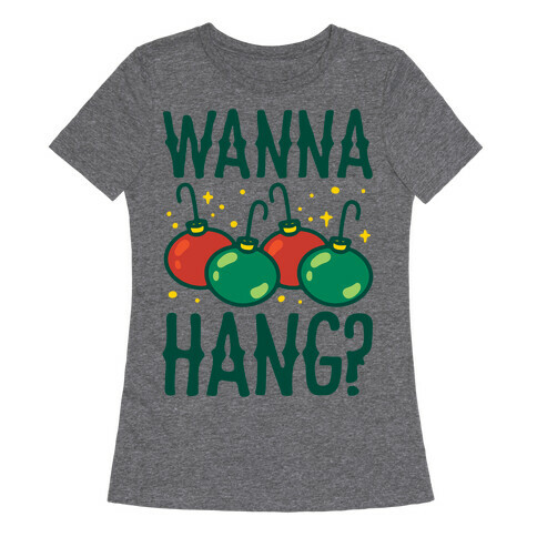 Wanna Hang? White Print Womens T-Shirt