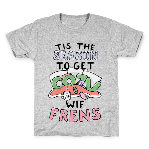 'Tis The Season To Get Cozy Wif Frens Kids T-Shirt