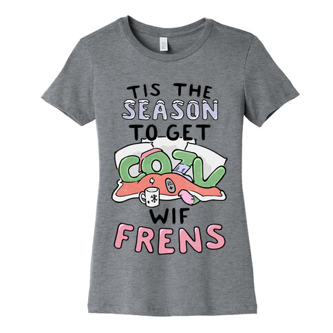 'Tis The Season To Get Cozy Wif Frens Womens T-Shirt