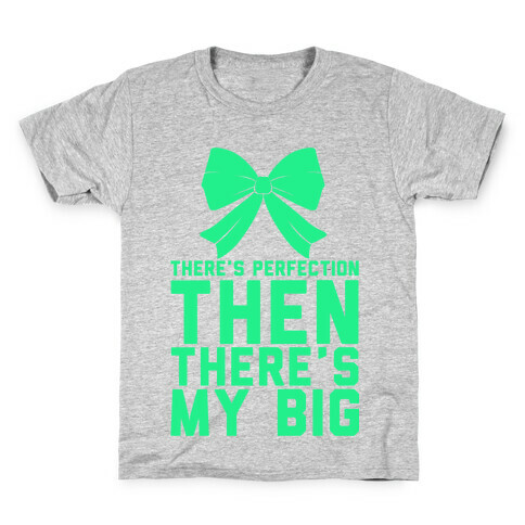 There's Perfection Then There's My Big Kids T-Shirt
