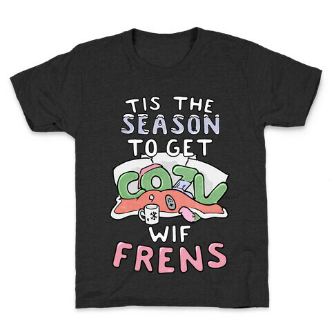 'Tis The Season To Get Cozy Wif Frens Kids T-Shirt