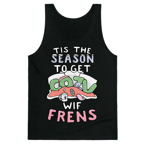 'Tis The Season To Get Cozy Wif Frens Tank Top