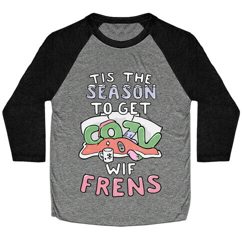 'Tis The Season To Get Cozy Wif Frens Baseball Tee