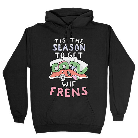 'Tis The Season To Get Cozy Wif Frens Hooded Sweatshirt