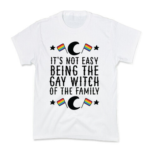 It's Not Easy Being the Gay Witch of the Family Kids T-Shirt