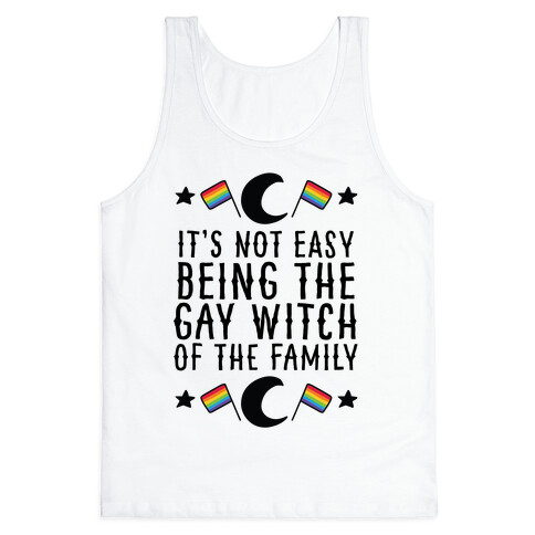 It's Not Easy Being the Gay Witch of the Family Tank Top