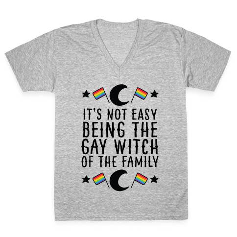 It's Not Easy Being the Gay Witch of the Family V-Neck Tee Shirt