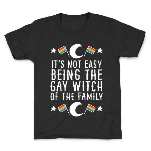 It's Not Easy Being the Gay Witch of the Family Kids T-Shirt