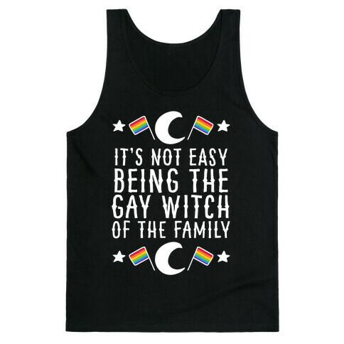 It's Not Easy Being the Gay Witch of the Family Tank Top