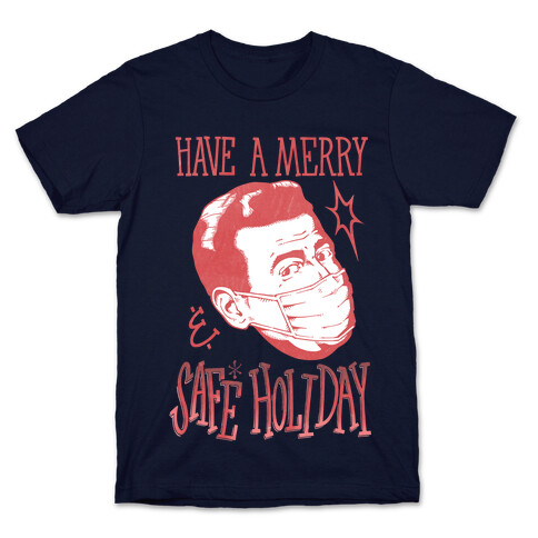 Have A Merry Safe Holiday T-Shirt