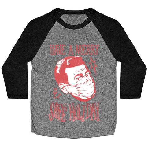 Have A Merry Safe Holiday Baseball Tee