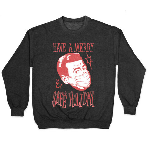 Have A Merry Safe Holiday Pullover