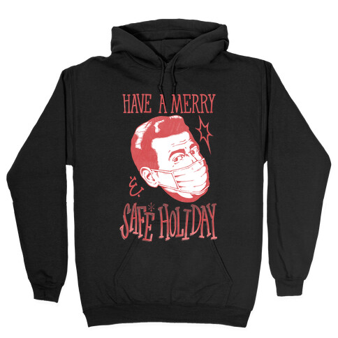 Have A Merry Safe Holiday Hooded Sweatshirt