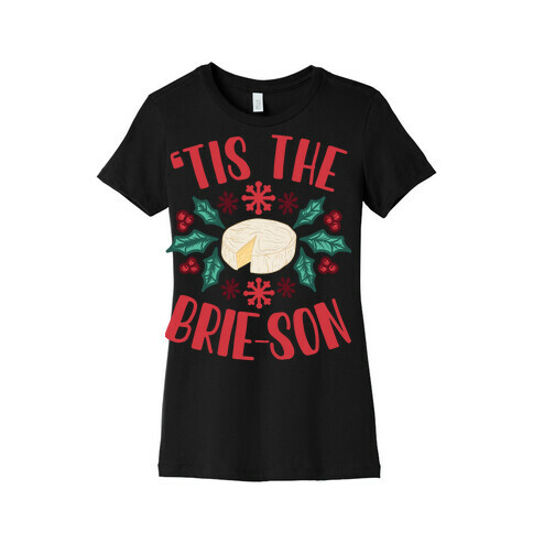 'Tis The Brie-son Womens T-Shirt