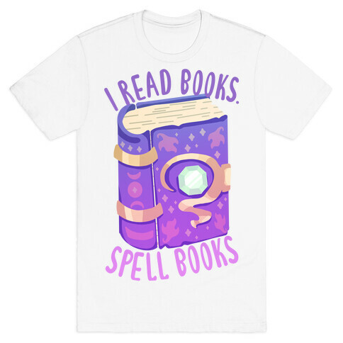 I Read Books. Spell Books T-Shirt