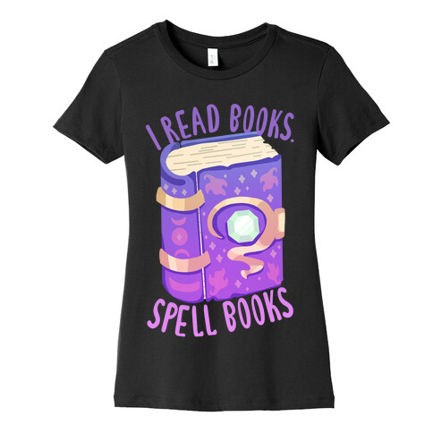 I Read Books. Spell Books Womens T-Shirt