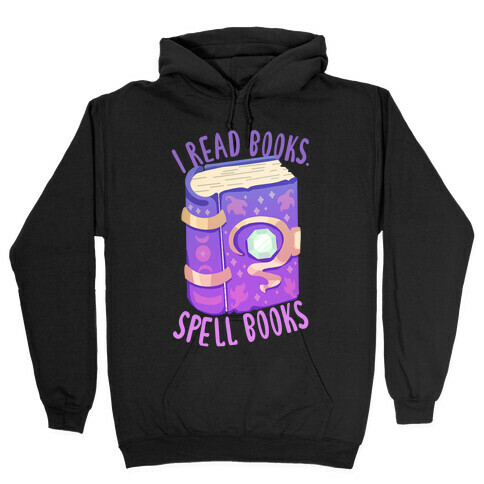 I Read Books. Spell Books Hooded Sweatshirt