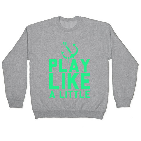 Play Like A Little Pullover