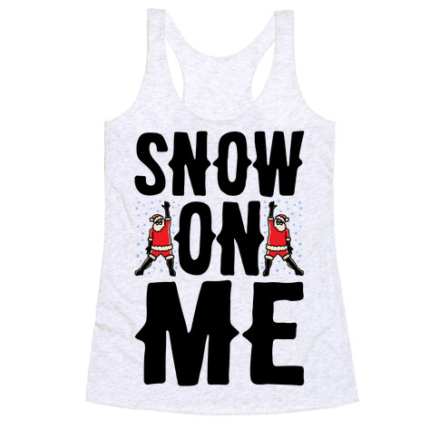 Snow On Me Parody Racerback Tank Top