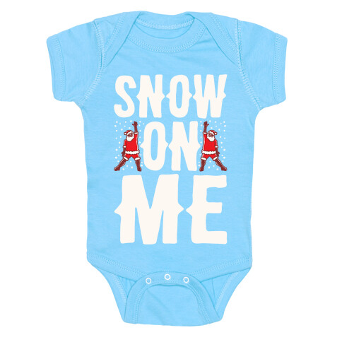Snow On Me Parody White Print Baby One-Piece