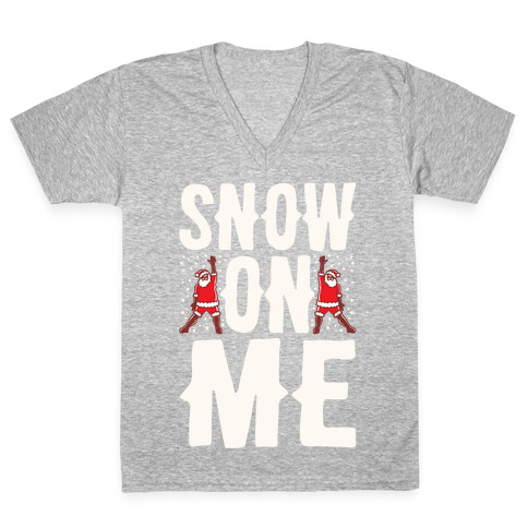 Snow On Me Parody White Print V-Neck Tee Shirt