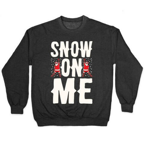 Snow On Me Parody White Print Pullover