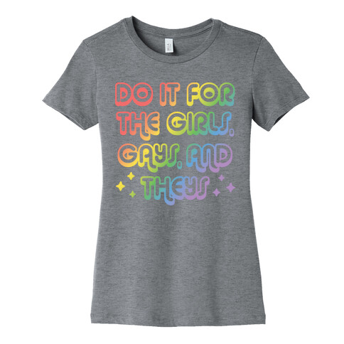 Do It For The Girls, Gays, and Theys Womens T-Shirt