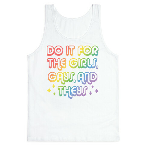 Do It For The Girls, Gays, and Theys Tank Top