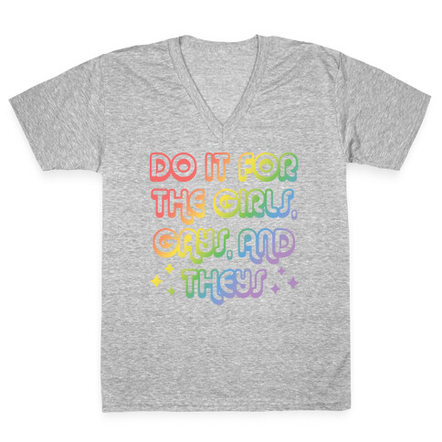 Do It For The Girls, Gays, and Theys V-Neck Tee Shirt