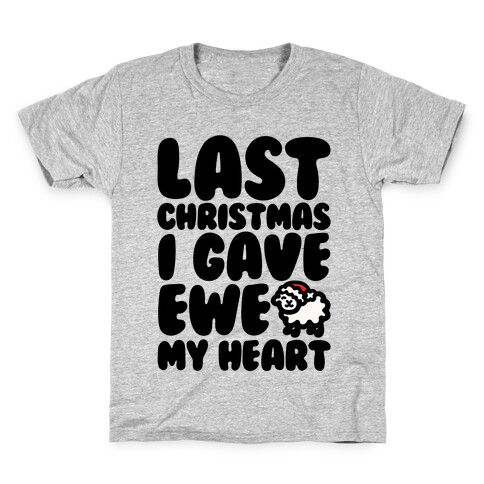Last Christmas I Gave Ewe My Heart Parody Kids T-Shirt