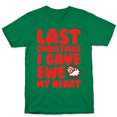 Last Christmas I Gave Ewe My Heart Parody White Print T-Shirt