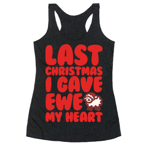 Last Christmas I Gave Ewe My Heart Parody White Print Racerback Tank Top