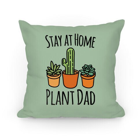 Stay At Home Plant Dad Pillow