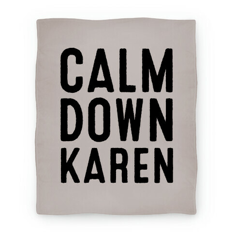 Calm Down Karen Blanket