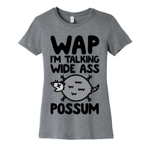 Wap I'm Talking Wide Ass Possum Parody Womens T-Shirt