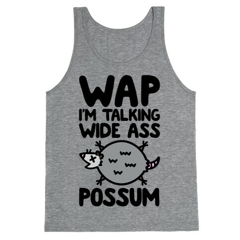 Wap I'm Talking Wide Ass Possum Parody Tank Top
