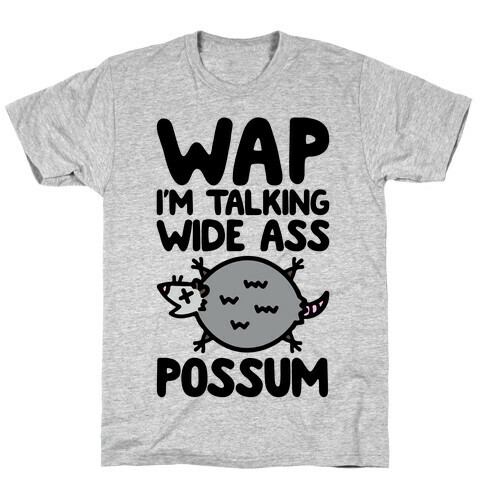 Wap I'm Talking Wide Ass Possum Parody T-Shirt