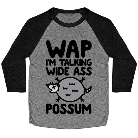 Wap I'm Talking Wide Ass Possum Parody Baseball Tee