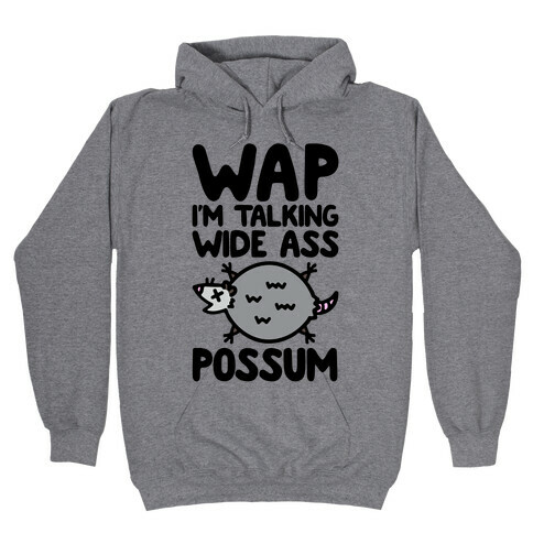Wap I'm Talking Wide Ass Possum Parody Hooded Sweatshirt
