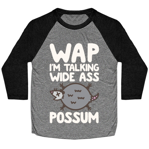 Wap I'm Talking Wide Ass Possum Parody White Print Baseball Tee