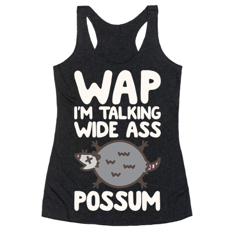Wap I'm Talking Wide Ass Possum Parody White Print Racerback Tank Top