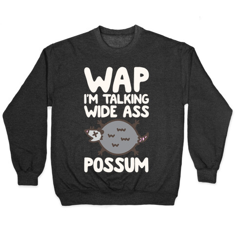 Wap I'm Talking Wide Ass Possum Parody White Print Pullover