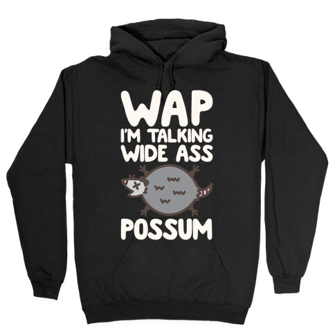 Wap I'm Talking Wide Ass Possum Parody White Print Hooded Sweatshirt